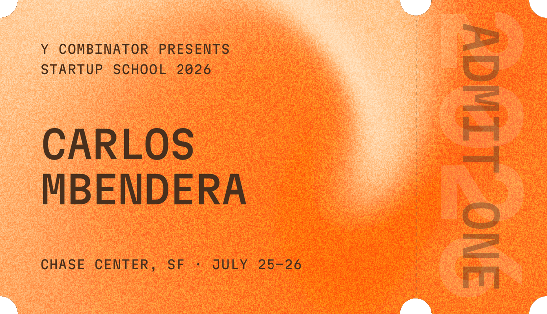 Y Combinator Startup School 2026 admit one ticket for Carlos Mbendera, Chase Center San Francisco, July 25 to 26